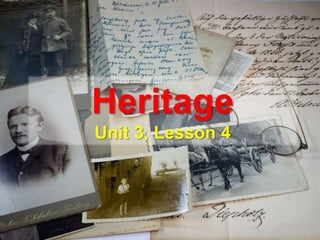 HeritageUnit 3, Lesson 4 