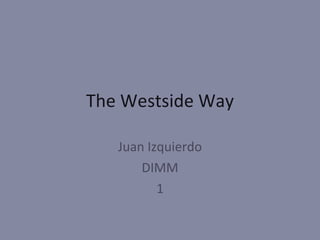 The Westside Way Juan Izquierdo DIMM 1 
