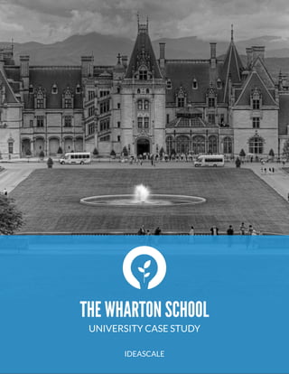  
THE WHARTON SCHOOL
UNIVERSITY CASE STUDY
"
IDEASCALE
 
