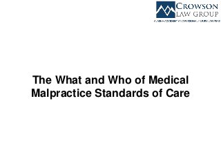 The What and Who of Medical
Malpractice Standards of Care
 