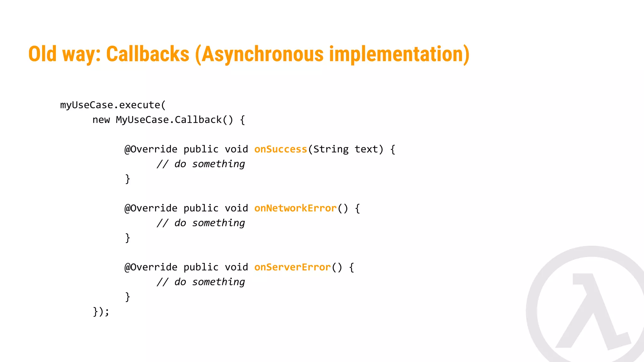 New way: Monads All types have the same combinators for the happy case. Thanks to this and the type inference our codebase will be much more open to change. 