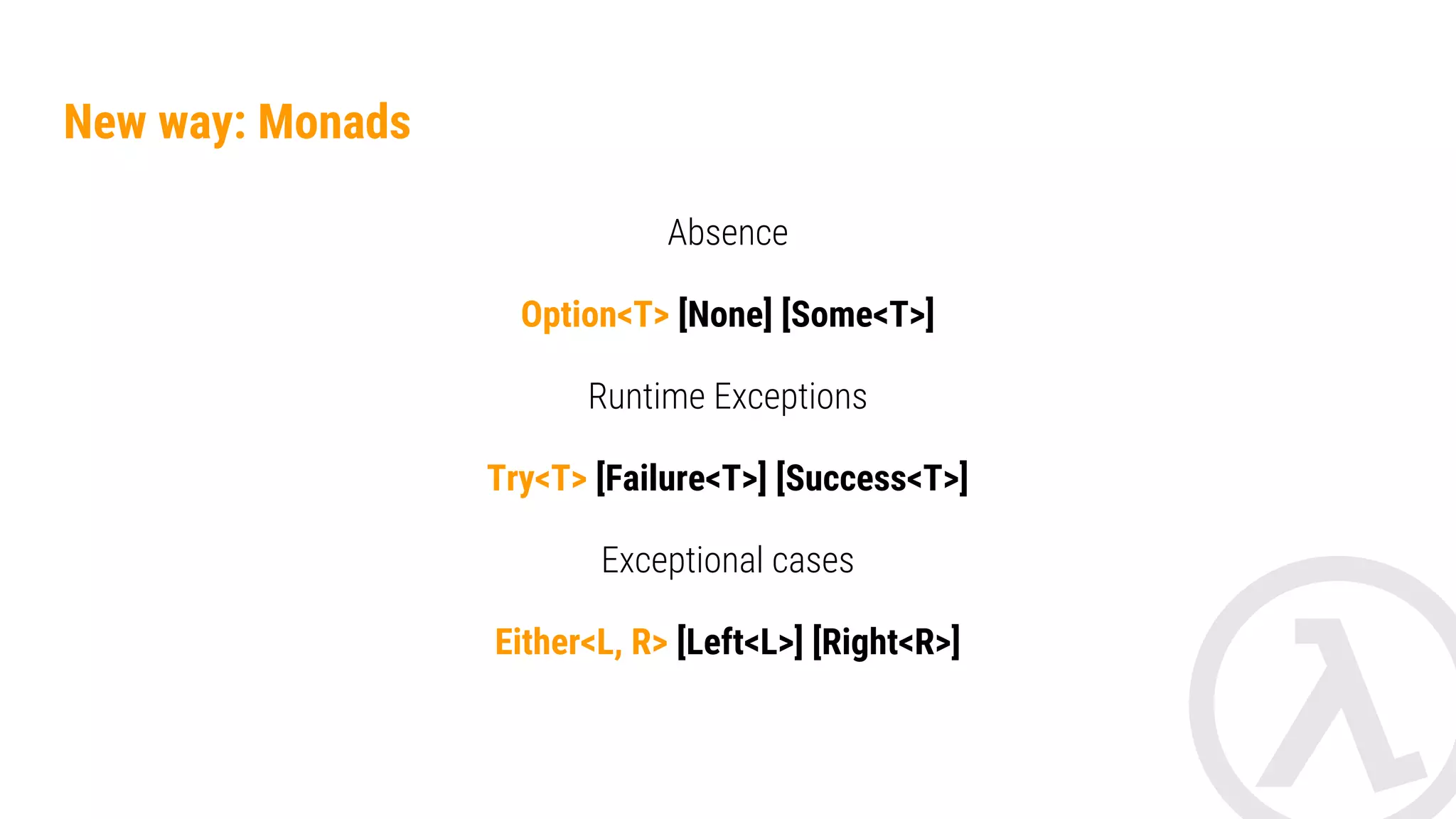 Either<L, R> Represents a value of one of two possible types (a disjoint union.) An instance of Either is either an instance of [Left] or [Right]. val myEither: Either<Error, String> sealed class Errors { class NetworkError : Error() class ServerError : Error() } With this and methods like map and flatMap we can develop our flow under the assumption that everything will be ok. 