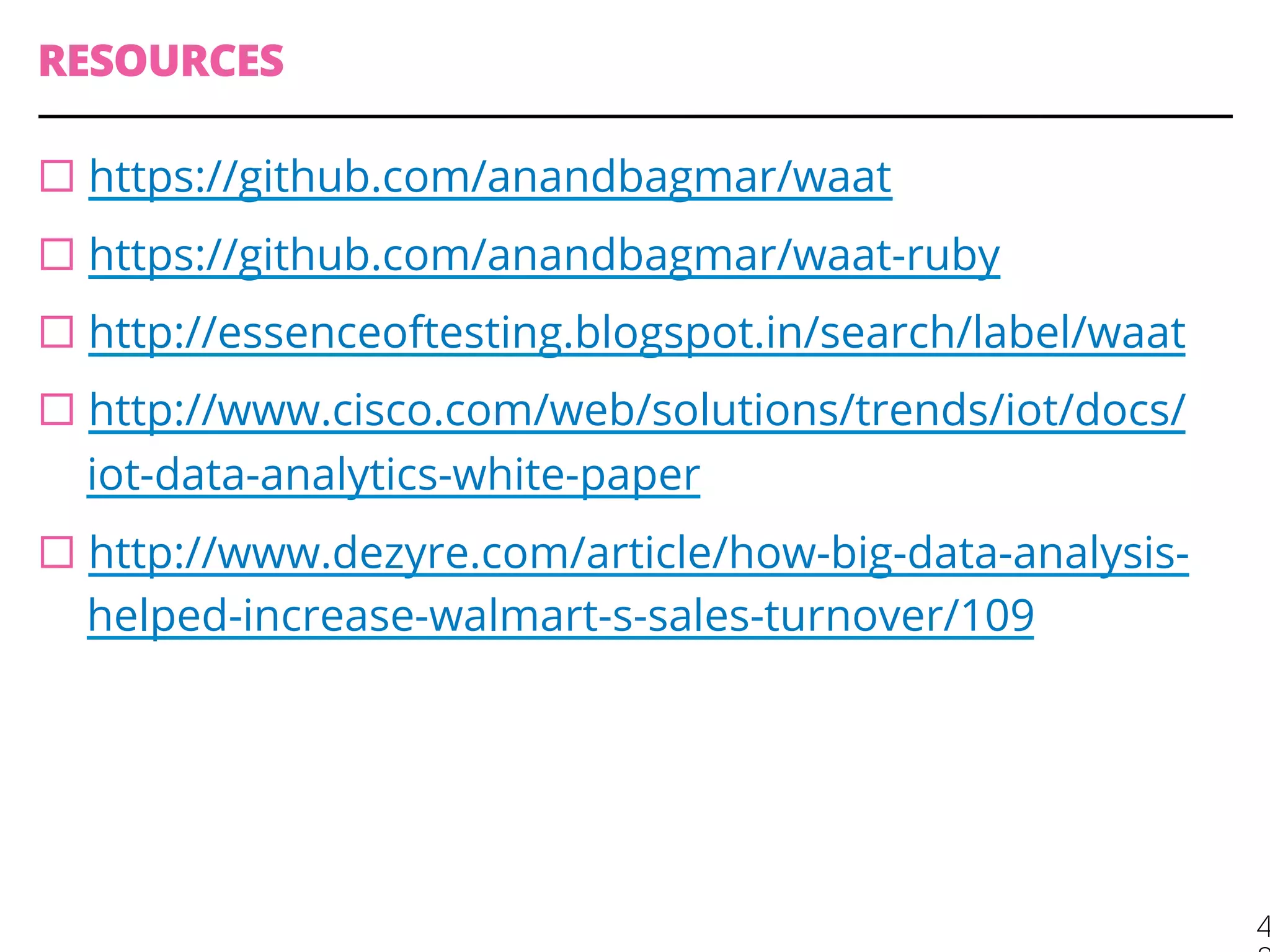 TESTING OPPORTUNITIES ...
¨ Build capabilities (and tools) to validate –
¨ Data collection is working well
¨ From all sources
¨ Analyzing data, capturing patterns and trends
¨ Optimize business value
¨ Create new opportunities and value propositions
 