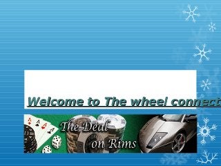 Welcome to The wheel connectiWelcome to The wheel connecti
 