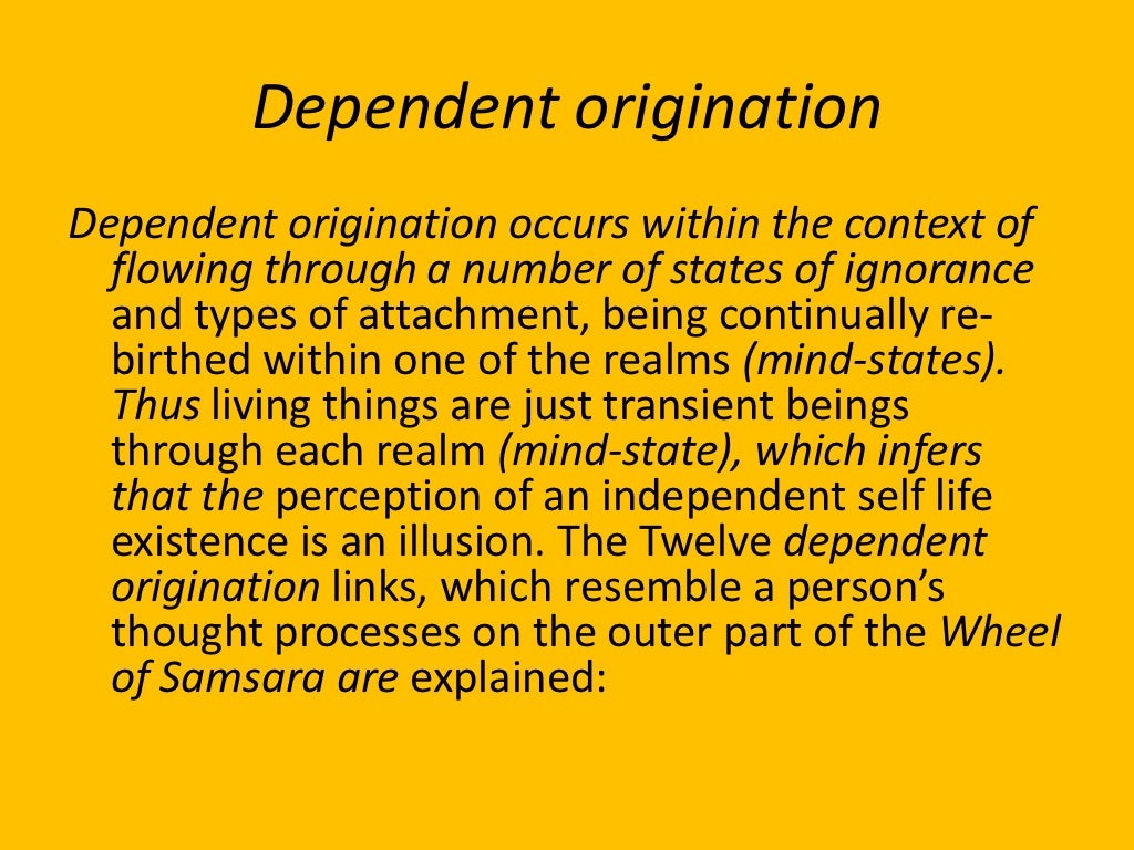 Dependent origination Dependent origination occurs