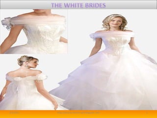 2/4/2011 1 http://beauty-fashion-girl.blogspot.com THE WHITE BRIDES 