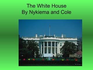 The White House By Nykiema and Cole 