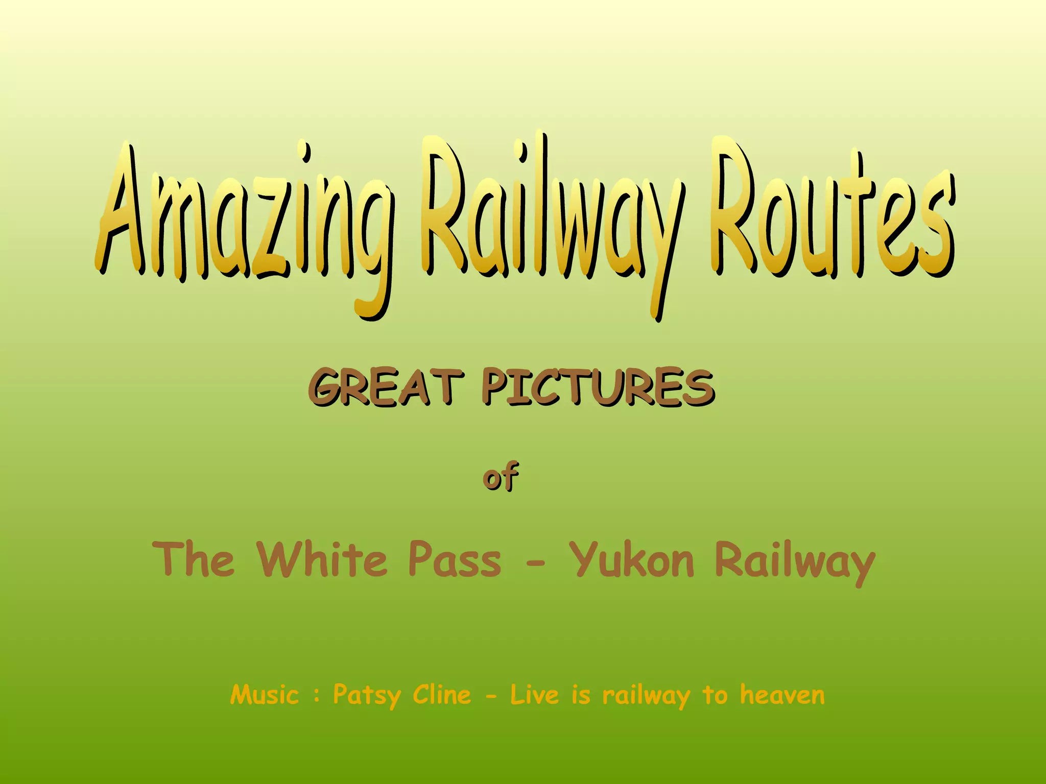 Amazing Railway Routes GREAT PICTURES of The White Pass - Yukon Railway Music : Patsy Cline - Live is railway to heaven