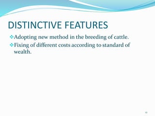 DISTINCTIVE FEATURES
Adopting new method in the breeding of cattle.
Fixing of different costs according to standard of
w...