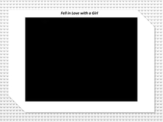 Fell in Love with a Girl
 