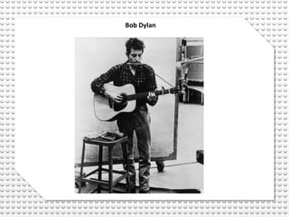 Bob Dylan
 