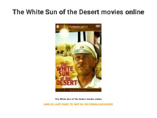 The White Sun of the Desert movies online
The White Sun of the Desert movies online
LINK IN LAST PAGE TO WATCH OR DOWNLOAD MOVIE
 