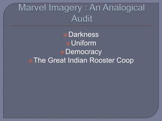 Darkness
Uniform
Democracy
The Great Indian Rooster Coop
 