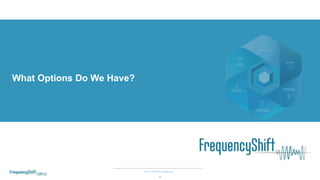 Your COMOS Designers
4
What Options Do We Have?
 