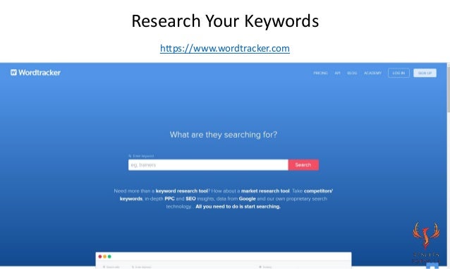 https://www.wordtracker.com
Research Your Keywords
 