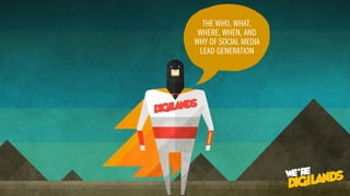 The Who What Where When And Why Of Social Media Lead Generation