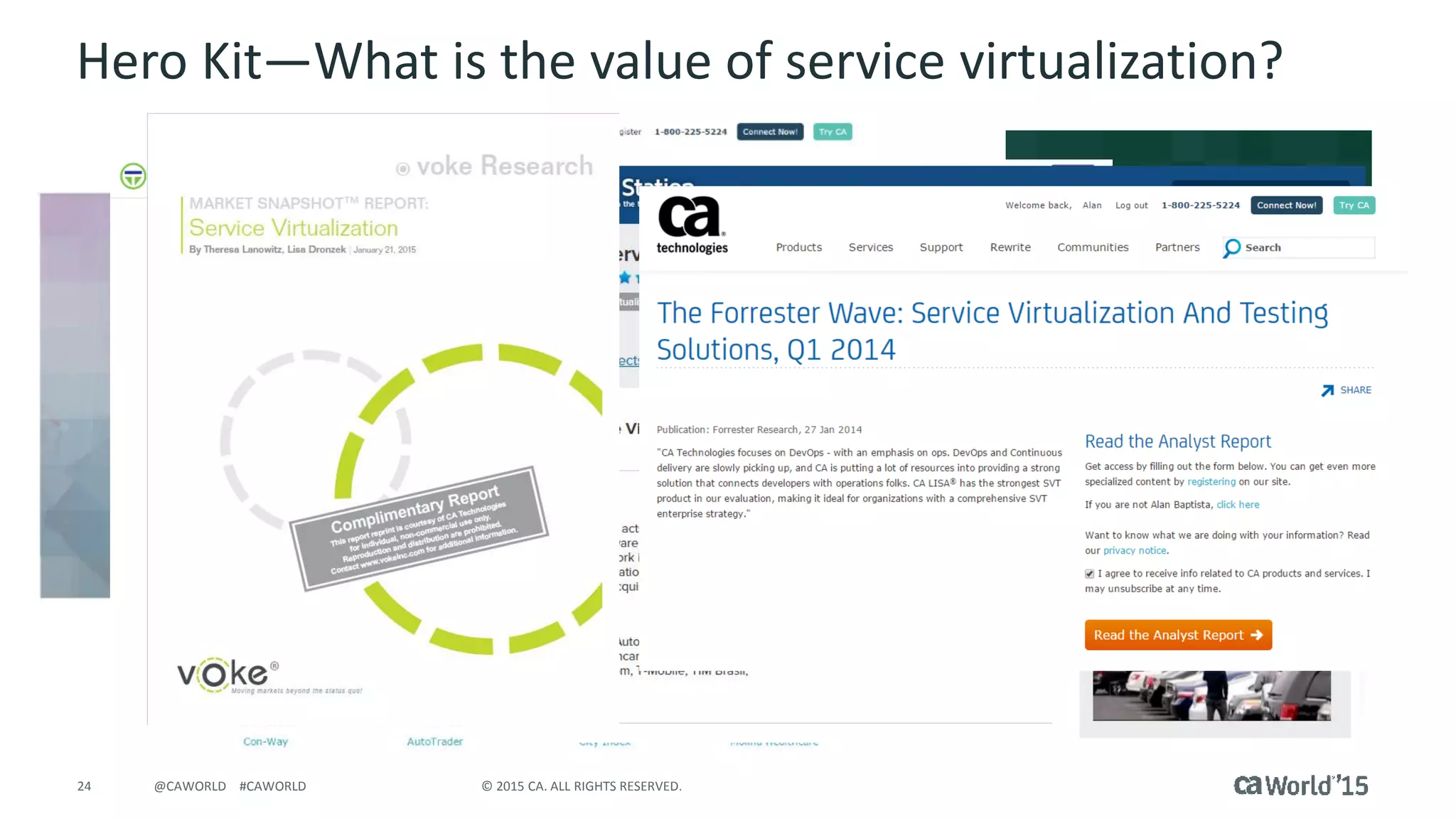 24 © 2015 CA. ALL RIGHTS RESERVED.@CAWORLD #CAWORLD
Hero Kit—What is the value of service virtualization?
 