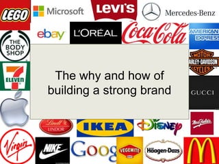The why and how of
building a strong brand

 