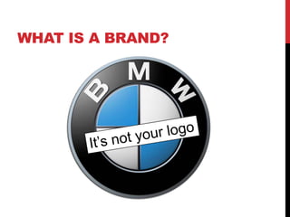 WHAT IS A BRAND?

 