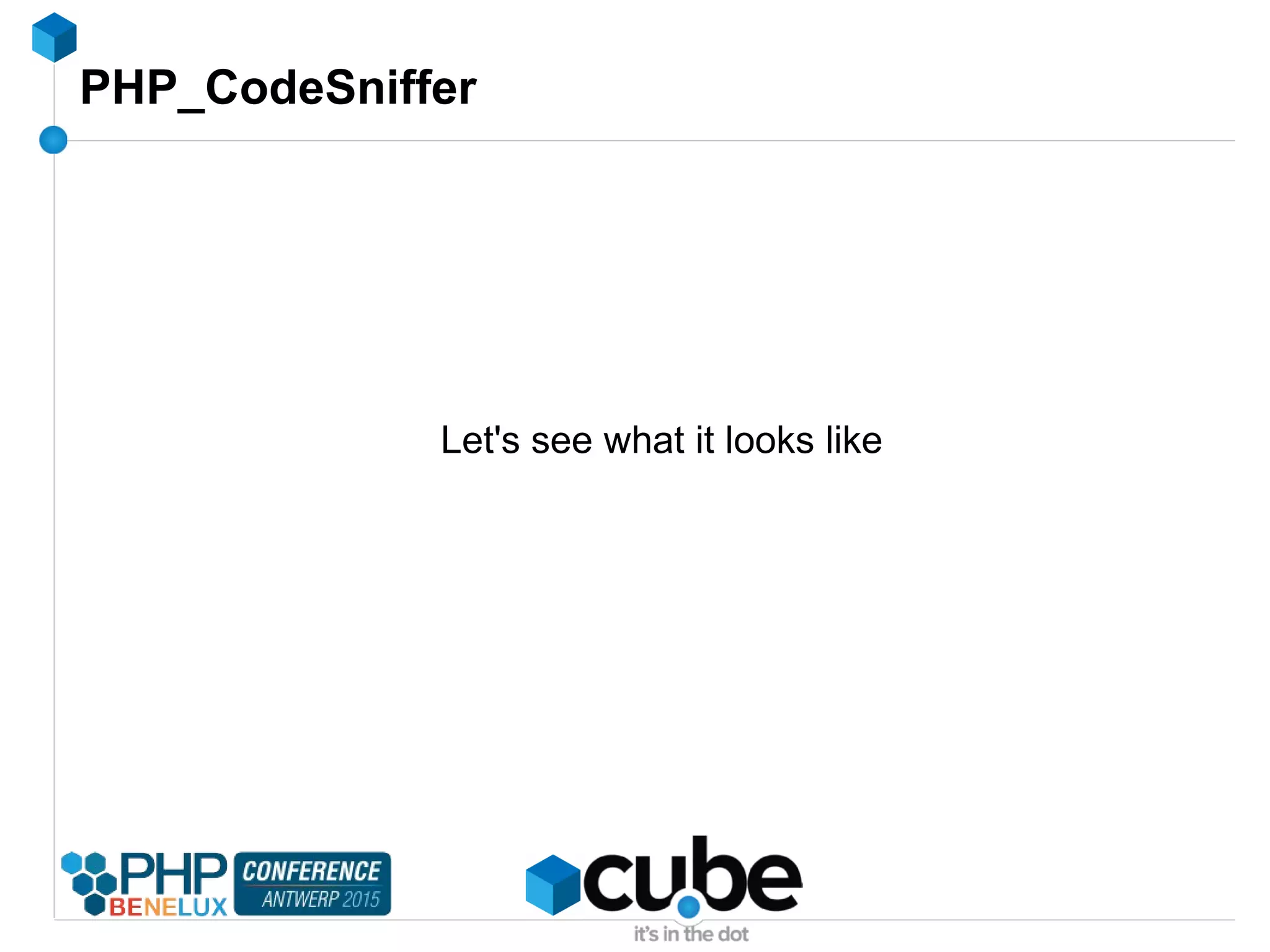 PHP_CodeSniffer
Let's see what it looks like
 