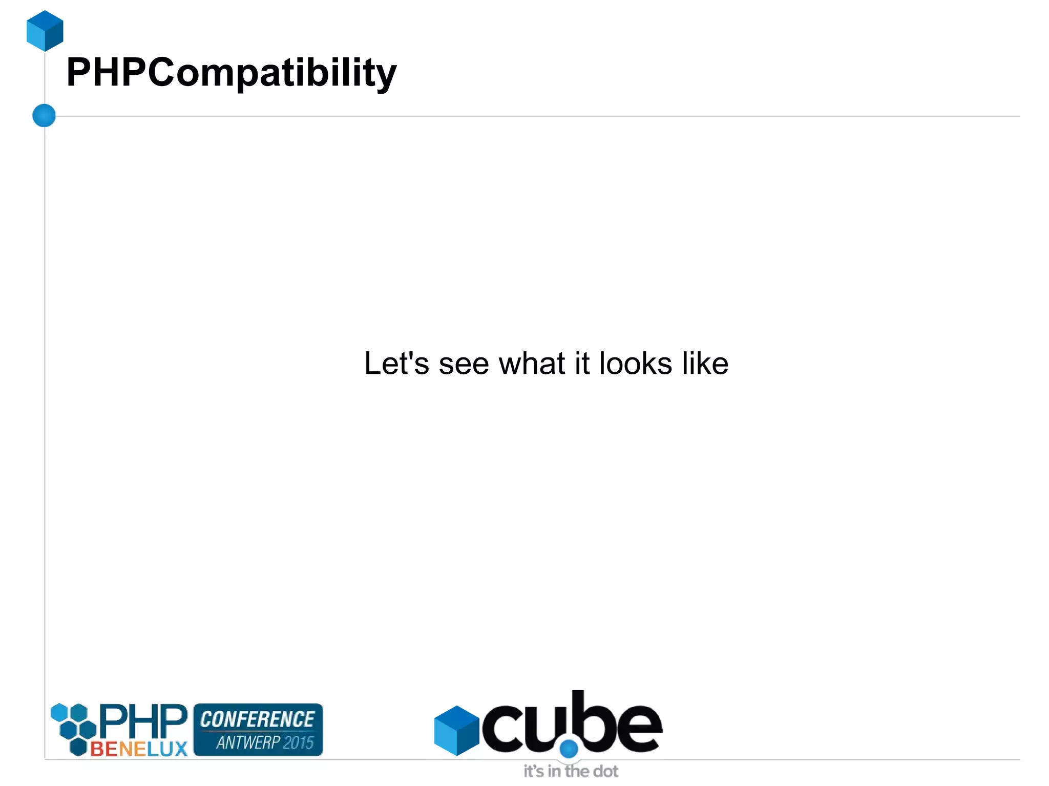 PHPCompatibility
Let's see what it looks like
 