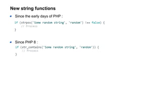 New string functions
Since the early days of PHP :
Since PHP 8 :
 