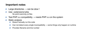 Checking for specific versions
Default : latest PHP version
Check for single version :
phpcs --standard=PHPCompatibility -...