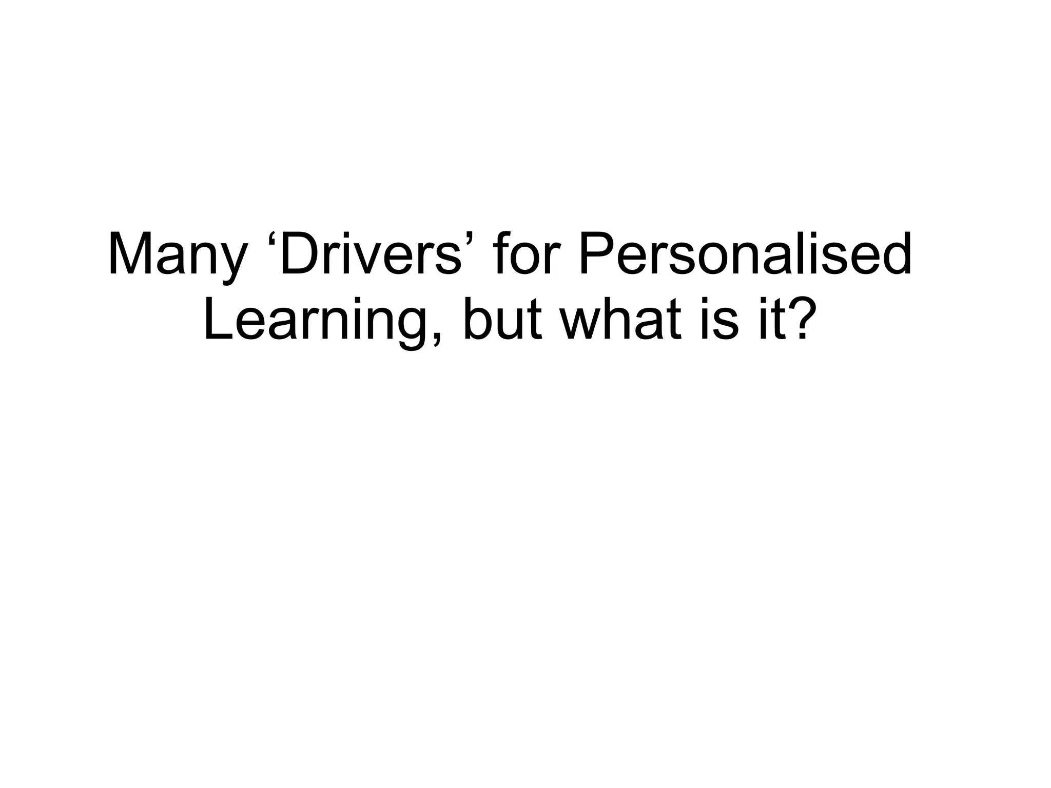 Many ‘Drivers’ for Personalised Learning, but what is it? 