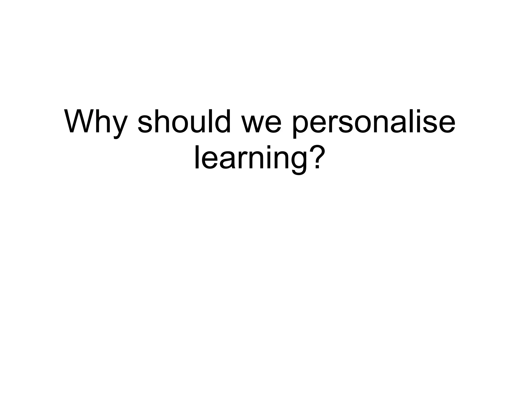 Why should we personalise learning? 
