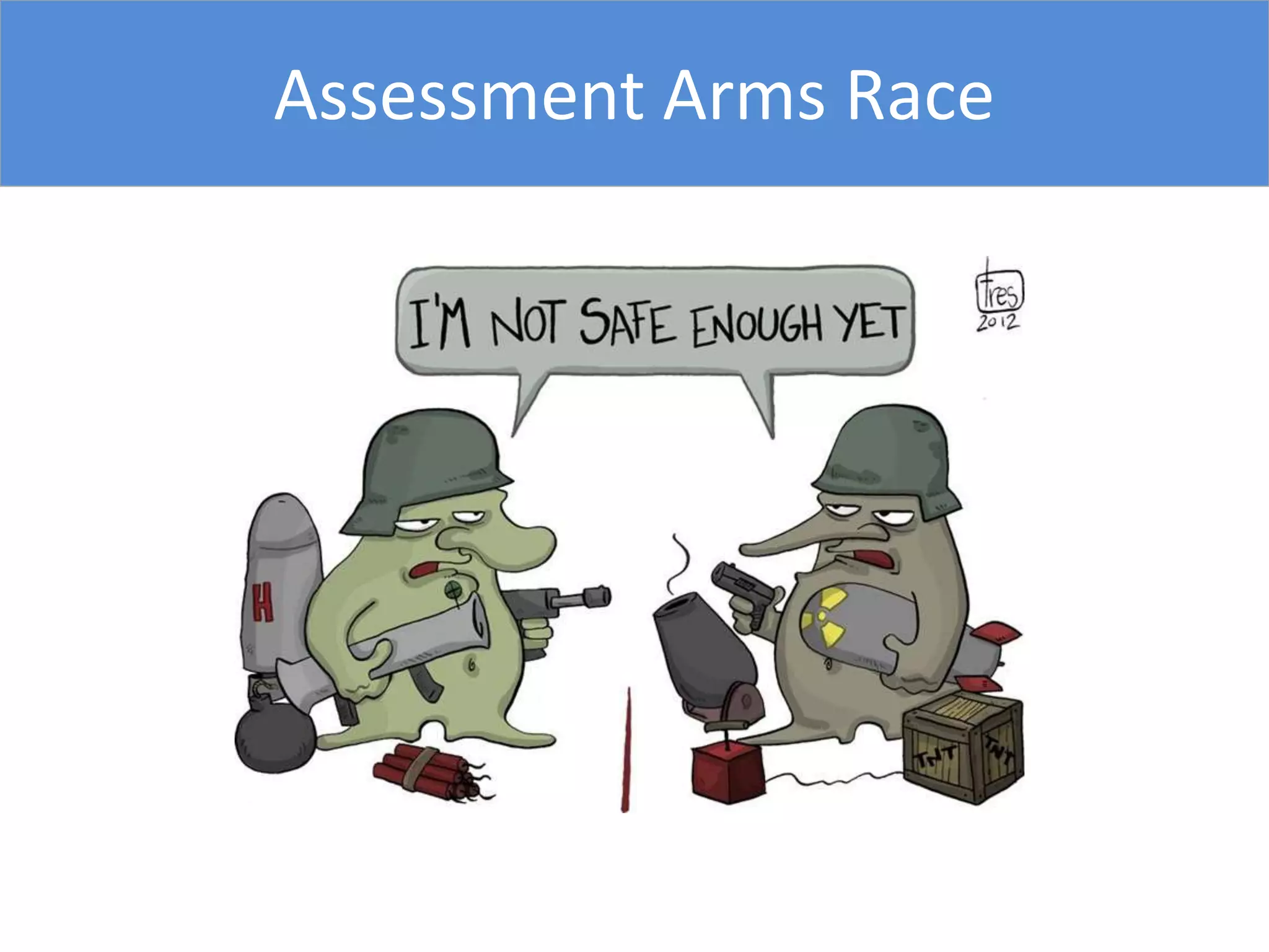 Assessment Arms Race
 