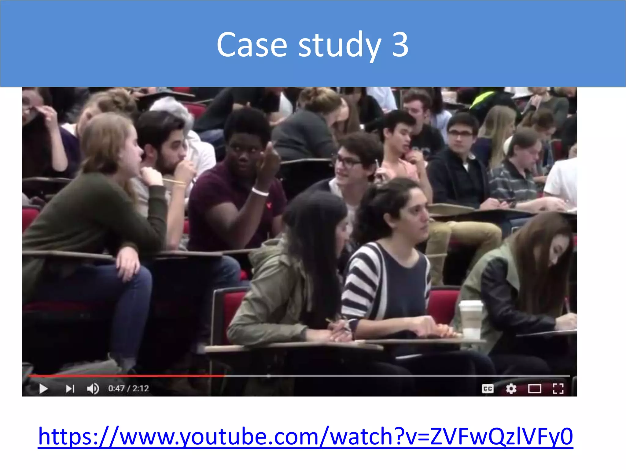 Case study 3
https://www.youtube.com/watch?v=ZVFwQzlVFy0
 