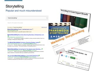 Storytelling
Popular and much misunderstood

 