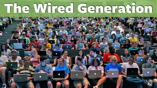 The Wired Generation
 