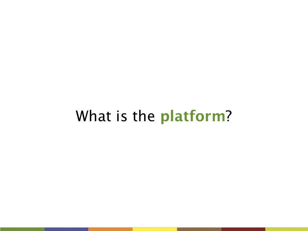 What is the platform?