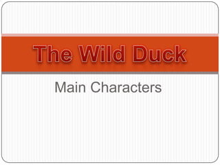 Main Characters The Wild Duck 