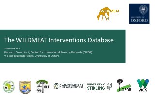 The WILDMEAT Interventions Database
Jasmin Willis
Research Consultant, Center for International Forestry Research (CIFOR)
...