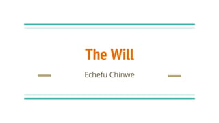 The Will
Echefu Chinwe
 