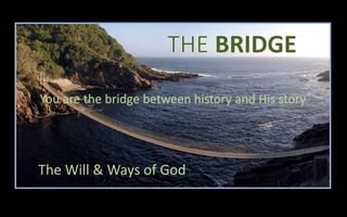 BRIDGE
The Will & Ways of God
 