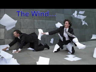 THE WIND!