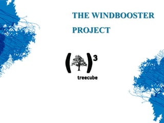 THE WINDBOOSTER
PROJECT
 