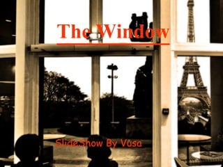 The Window SlideShow By Vusa 