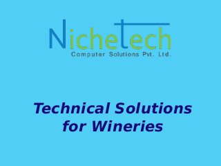 Technical Solutions
for Wineries
 