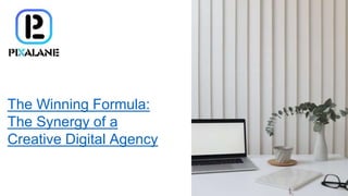 The Winning Formula:
The Synergy of a
Creative Digital Agency
 