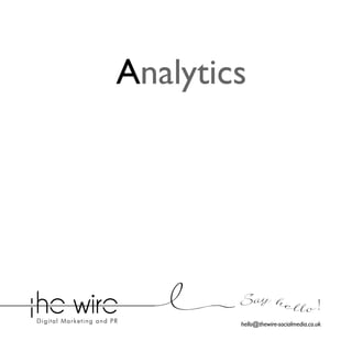 Analytics

Say he l l o !
hello@thewire-socialmedia.co.uk

 