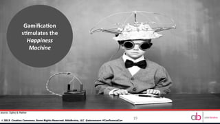 19
©	
  2015 Creative Commons. Some Rights Reserved. AbleBrains, LLC @stevemann #ConfluenceCon
Gamiﬁca6on	
  
s6mulates	
  the	
  	
  
Happiness	
  
Machine	
  
source: Ogilvy & Mather
 