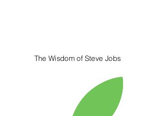 The Wisdom of Steve Jobs
 
