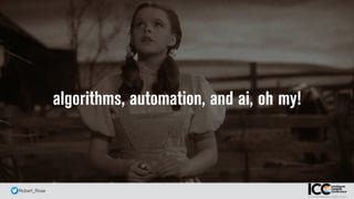 @ Robert_Rose
algorithms, automation, and ai, oh my!
 