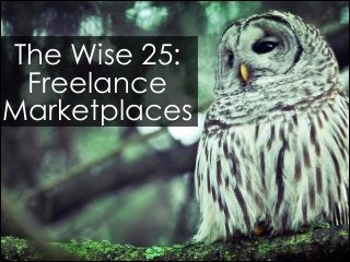 The Wise 25:
Freelance
Marketplaces

 