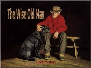 The Wise Old Man Click to start. 
