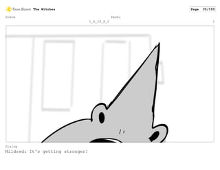 Scene
1_A_28_A_2
Panel
2
Dialog
Mildred: It's getting stronger!
The Witches Page 35/150
 